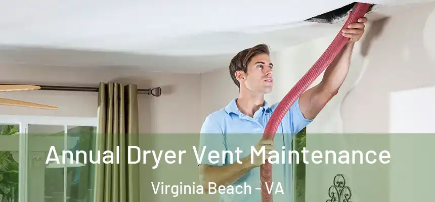 Annual Dryer Vent Maintenance Virginia Beach - VA