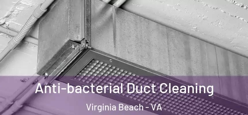Anti-bacterial Duct Cleaning Virginia Beach - VA
