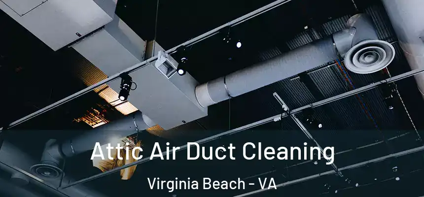 Attic Air Duct Cleaning Virginia Beach - VA