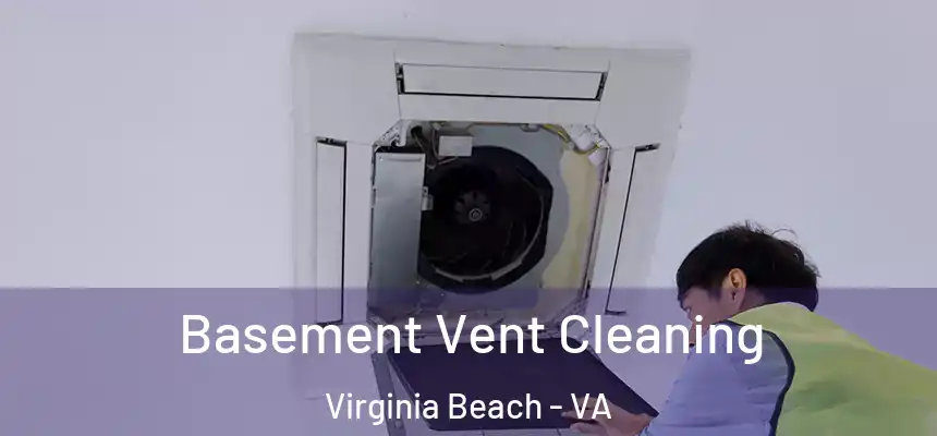 Basement Vent Cleaning Virginia Beach - VA