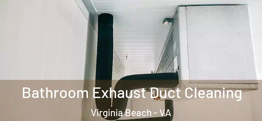 Bathroom Exhaust Duct Cleaning Virginia Beach - VA