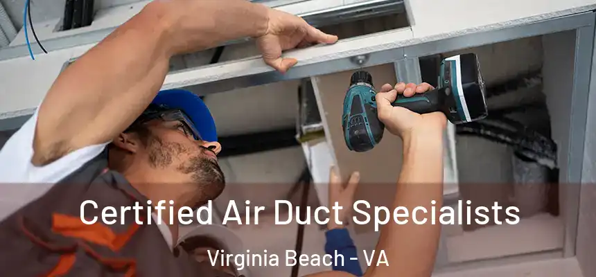 Certified Air Duct Specialists Virginia Beach - VA