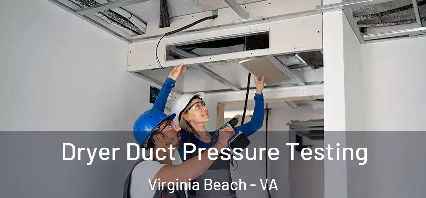 Dryer Duct Pressure Testing Virginia Beach - VA
