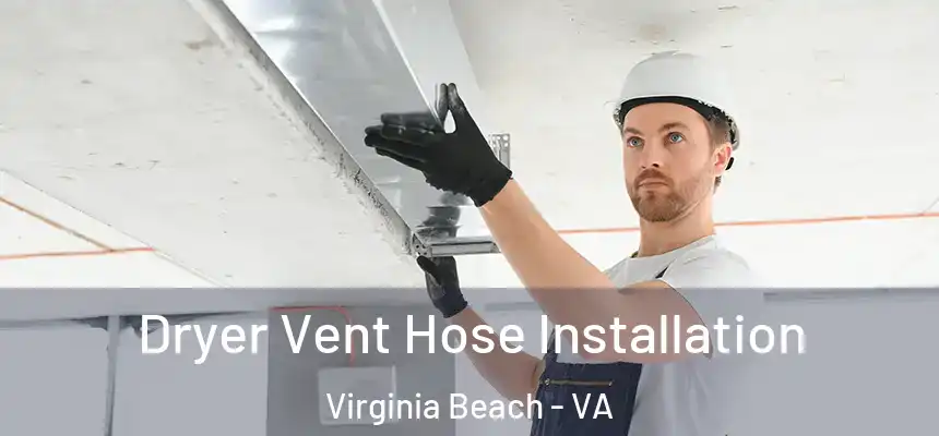 Dryer Vent Hose Installation Virginia Beach - VA