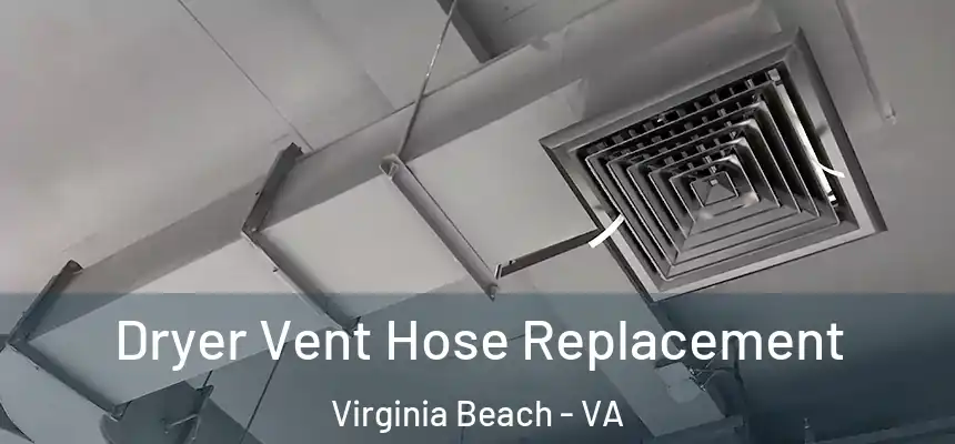Dryer Vent Hose Replacement Virginia Beach - VA