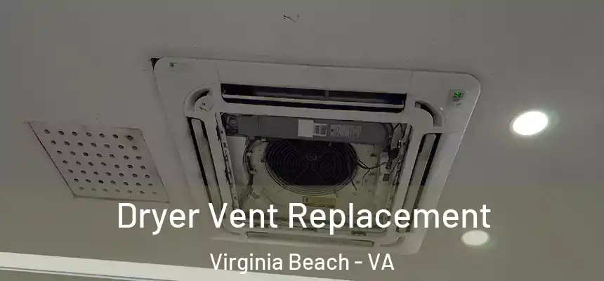 Dryer Vent Replacement Virginia Beach - VA