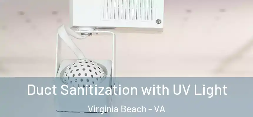  Duct Sanitization with UV Light Virginia Beach - VA