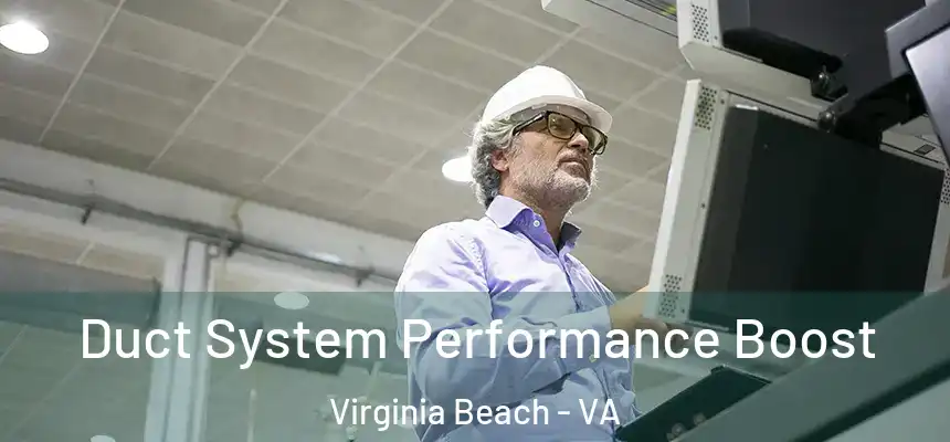  Duct System Performance Boost Virginia Beach - VA