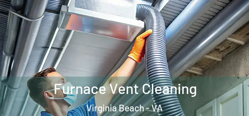 Furnace Vent Cleaning Virginia Beach - VA