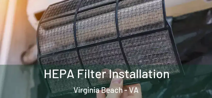 HEPA Filter Installation Virginia Beach - VA