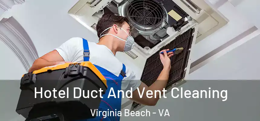 Hotel Duct And Vent Cleaning Virginia Beach - VA