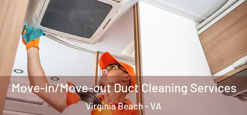  Move-in/Move-out Duct Cleaning Services Virginia Beach - VA