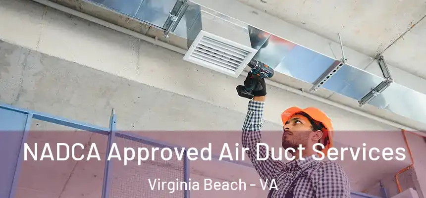 NADCA Approved Air Duct Services Virginia Beach - VA