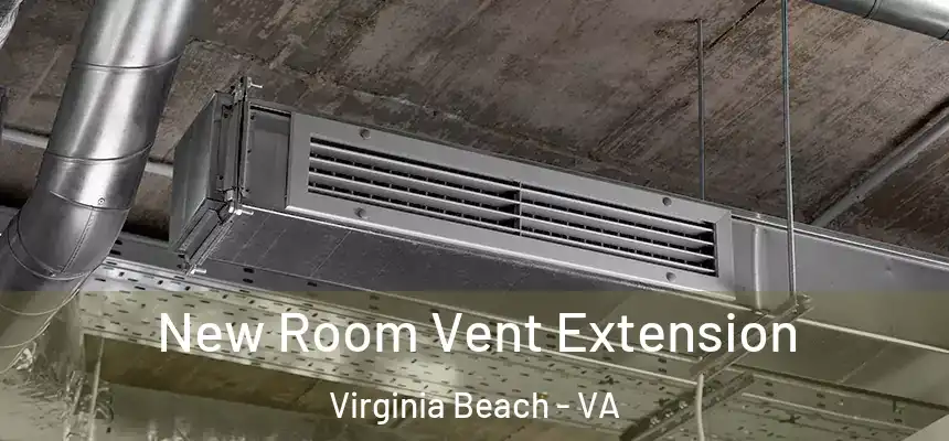 New Room Vent Extension Virginia Beach - VA