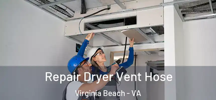 Repair Dryer Vent Hose Virginia Beach - VA