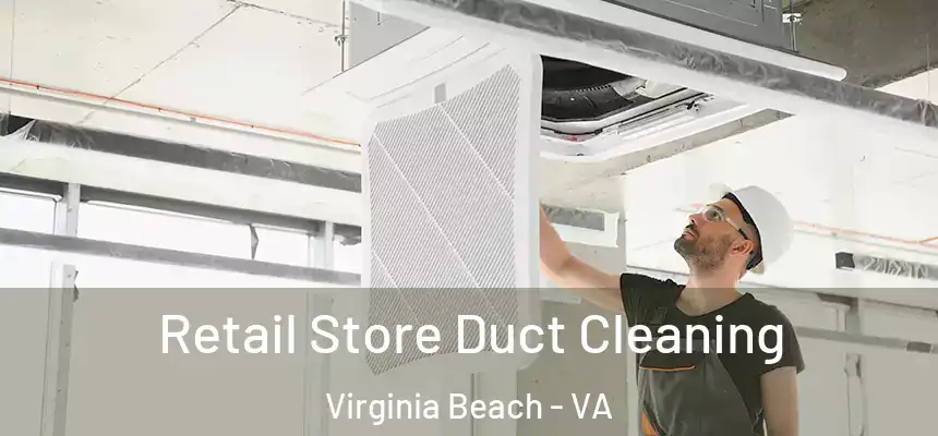 Retail Store Duct Cleaning Virginia Beach - VA