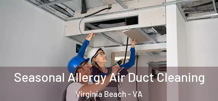 Seasonal Allergy Air Duct Cleaning Virginia Beach - VA