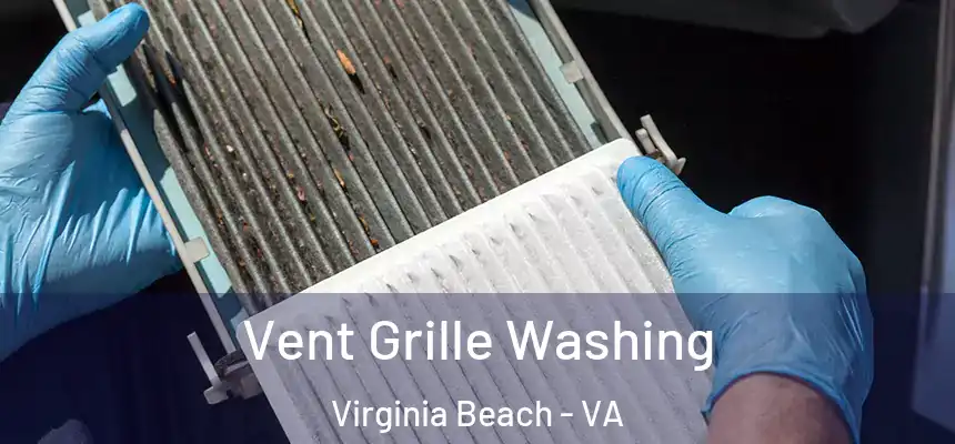 Vent Grille Washing Virginia Beach - VA