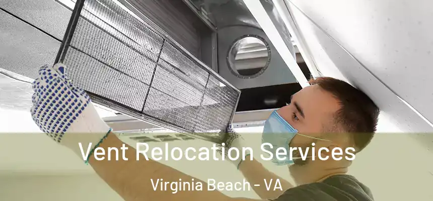 Vent Relocation Services Virginia Beach - VA